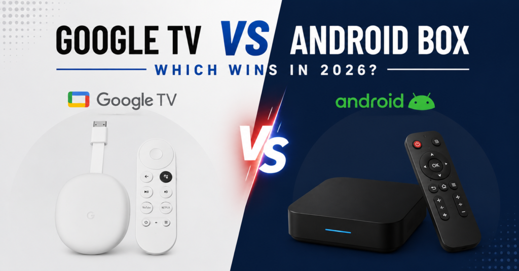 Google TV vs Android Box