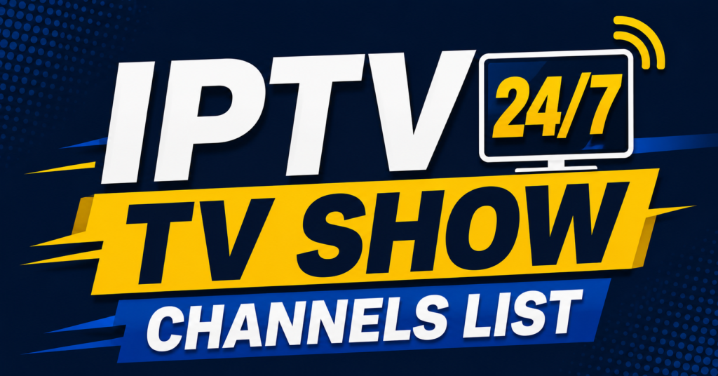 IPTV 24/7 TV Show Channels List