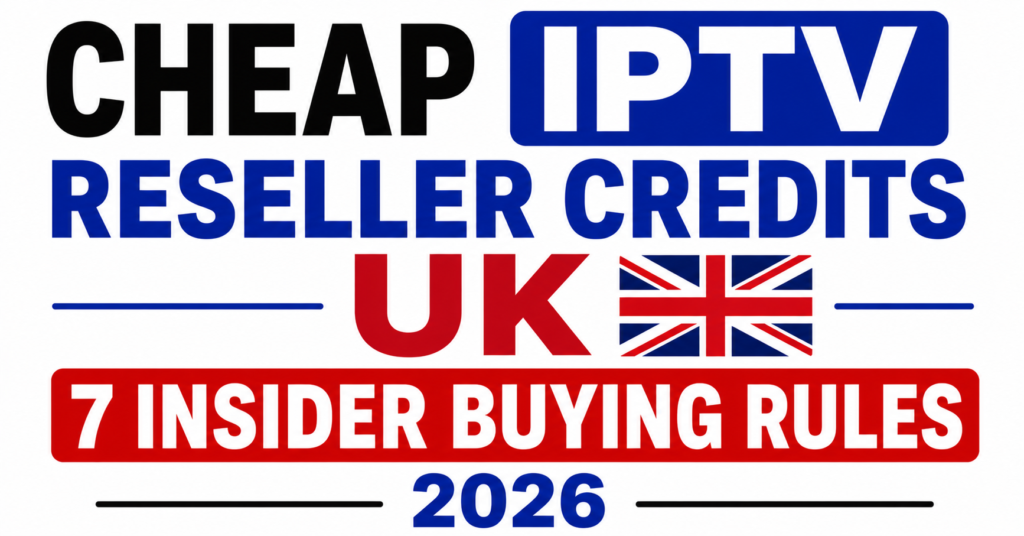 Cheap IPTV Reseller Credits UK