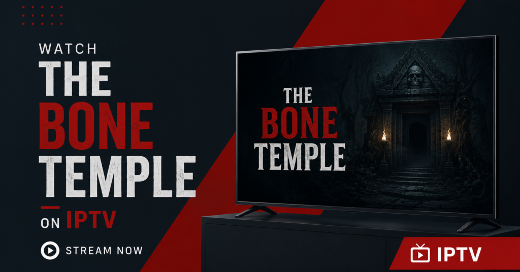 Watch The Bone Temple on IPTV