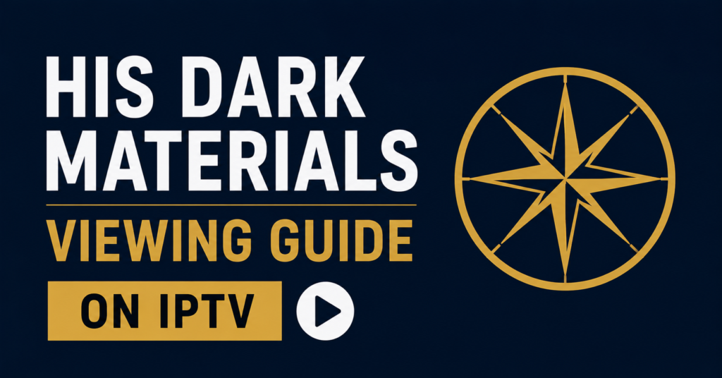 His Dark Materials Viewing Guide on IPTV
