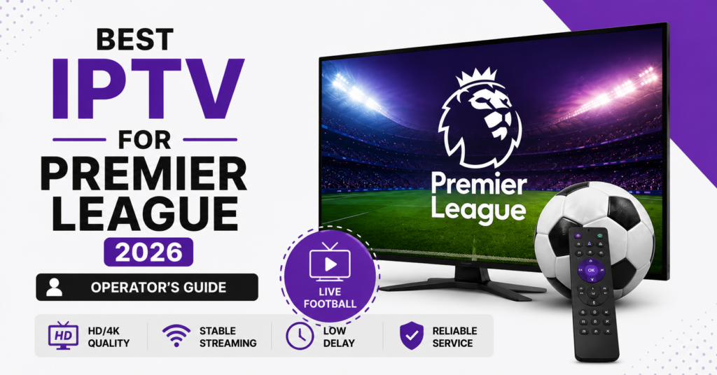 Best IPTV for Premier League 2026