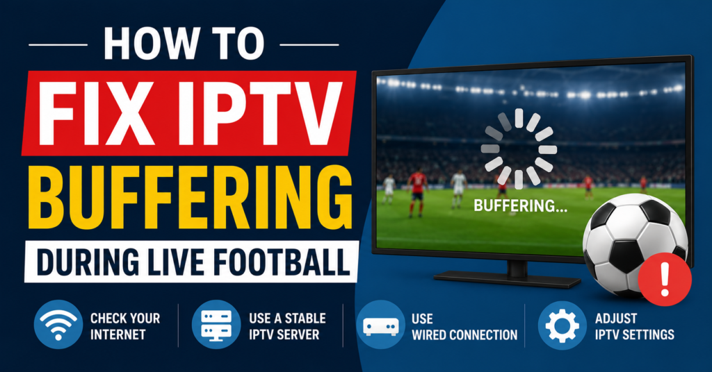 Fix IPTV Buffering During Live Football